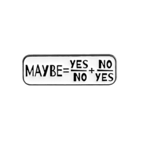 Maybe