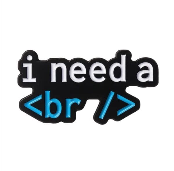 I need a break