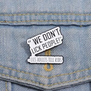We don't lick people
