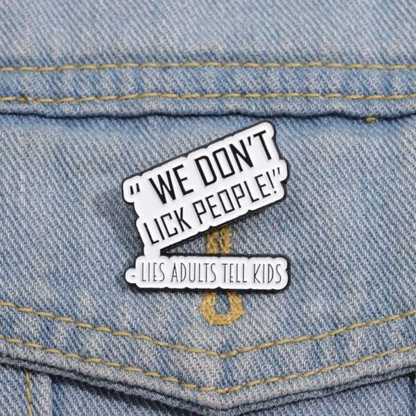 We don't lick people