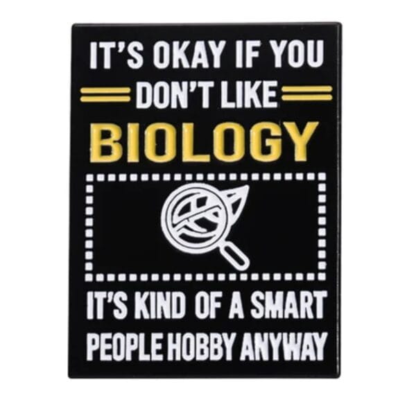 Biology is a smart hobby