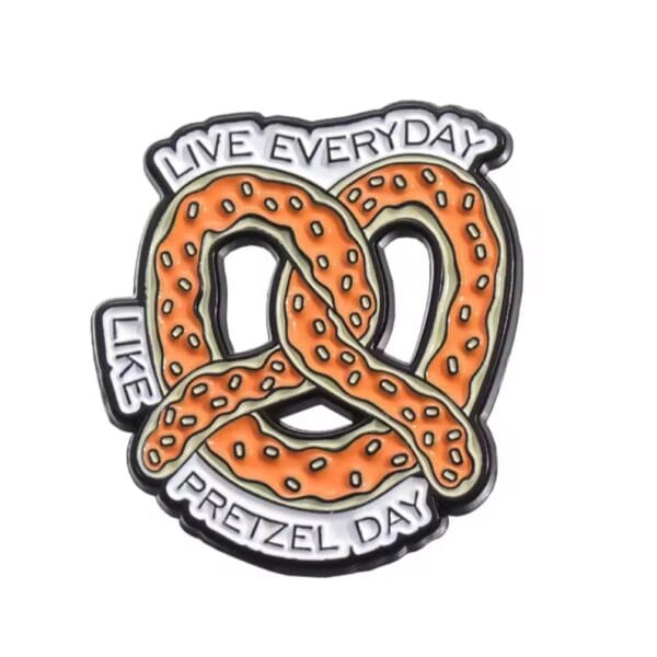 Live everyday like pretzel day
