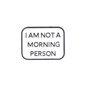 I am not a morning person