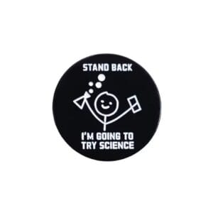Stand back. I'm going to try science