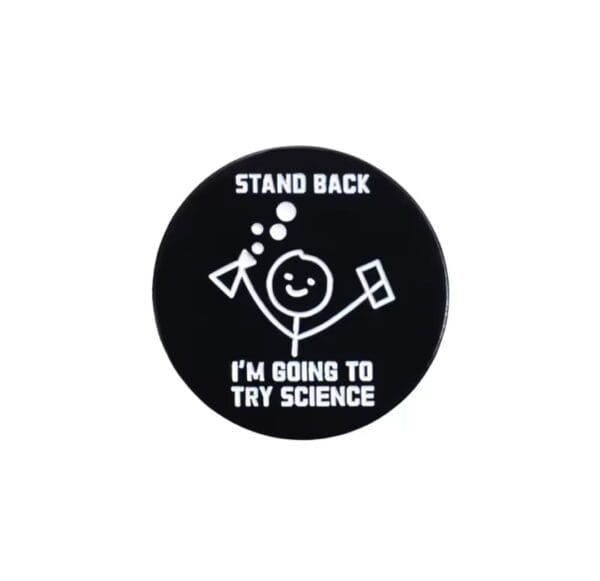 Stand back. I'm going to try science